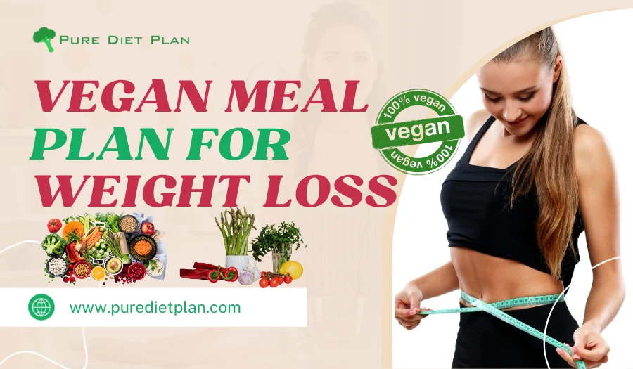 Vegan Meal Plan For Weight Loss: Healthy Plant-Based Diet