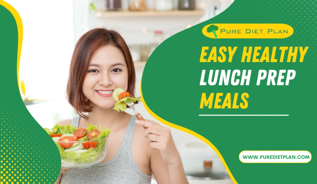 Easy Healthy Lunch Prep Meals: Simple And Nutritious Ideas